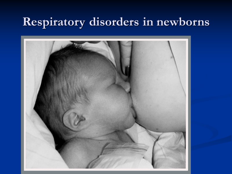 Respiratory disorders in newborns